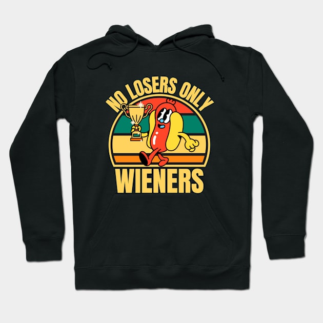 No Losers Only Wieners Hoodie by FullOnNostalgia